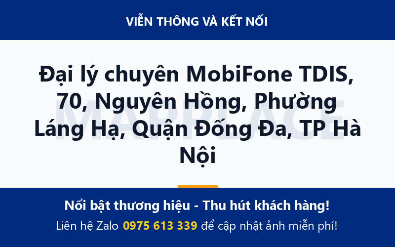 Đại lý chuyên MobiFone TDIS, 70, Nguyên Hồng, Phường Láng Hạ, Quận Đống Đa, TP Hà Nội
