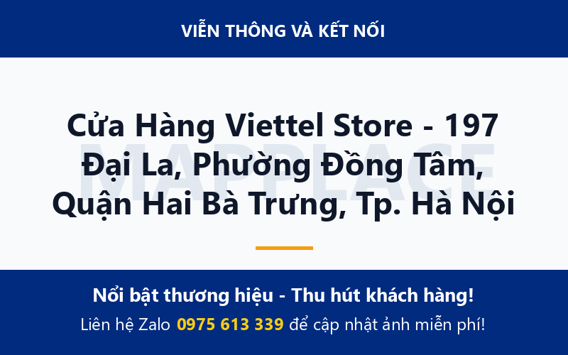 Cửa Hàng Viettel Store - 197 Đại La, Phường Đồng Tâm, Quận Hai Bà Trưng, Tp. Hà Nội