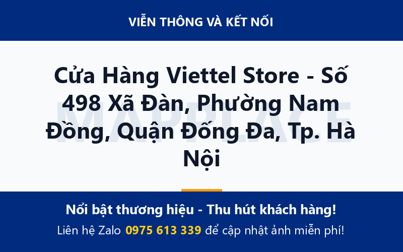 Cửa Hàng Viettel Store - Số 498 Xã Đàn, Phường Nam Đồng, Quận Đống Đa, Tp. Hà Nội