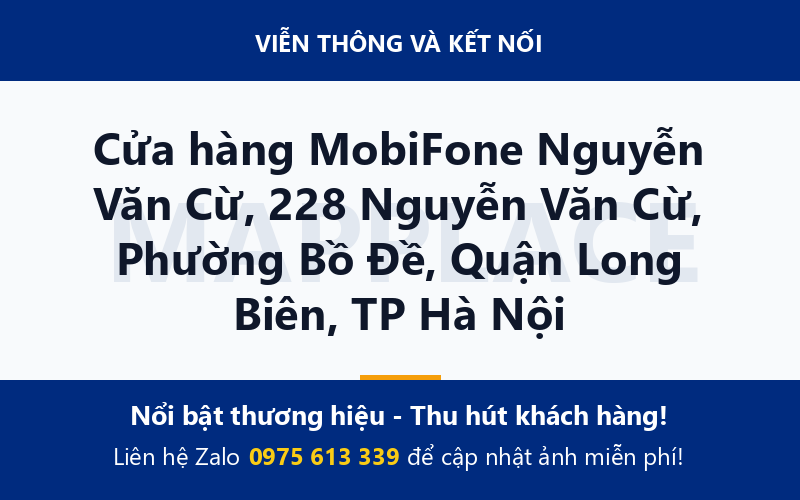 Cửa hàng MobiFone Nguyễn Văn Cừ, 228 Nguyễn Văn Cừ, Phường Bồ Đề, Quận Long Biên, TP Hà Nội