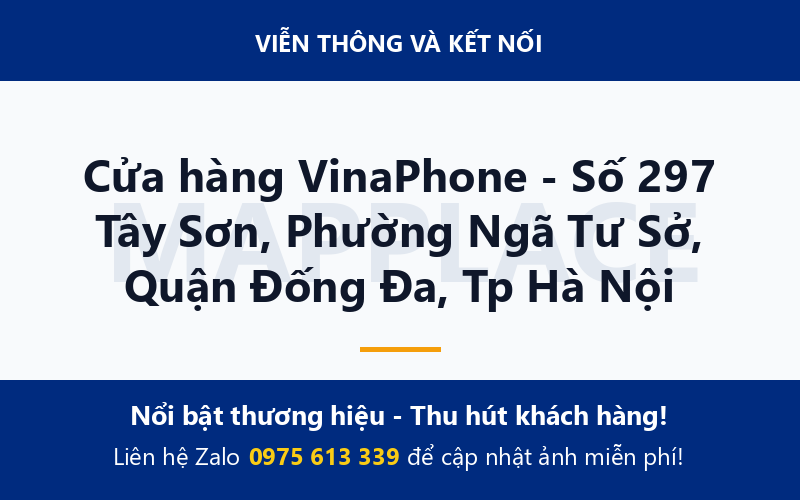 Cửa hàng VinaPhone - Số 297 Tây Sơn, Phường Ngã Tư Sở, Quận Đống Đa, Tp Hà Nội