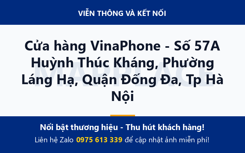 Cửa hàng VinaPhone - Số 57A Huỳnh Thúc Kháng, Phường Láng Hạ, Quận Đống Đa, Tp Hà Nội